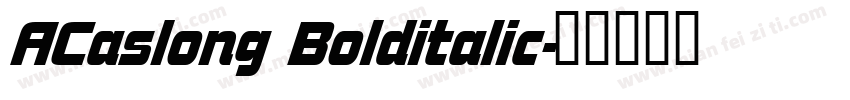 ACaslong Bolditalic字体转换